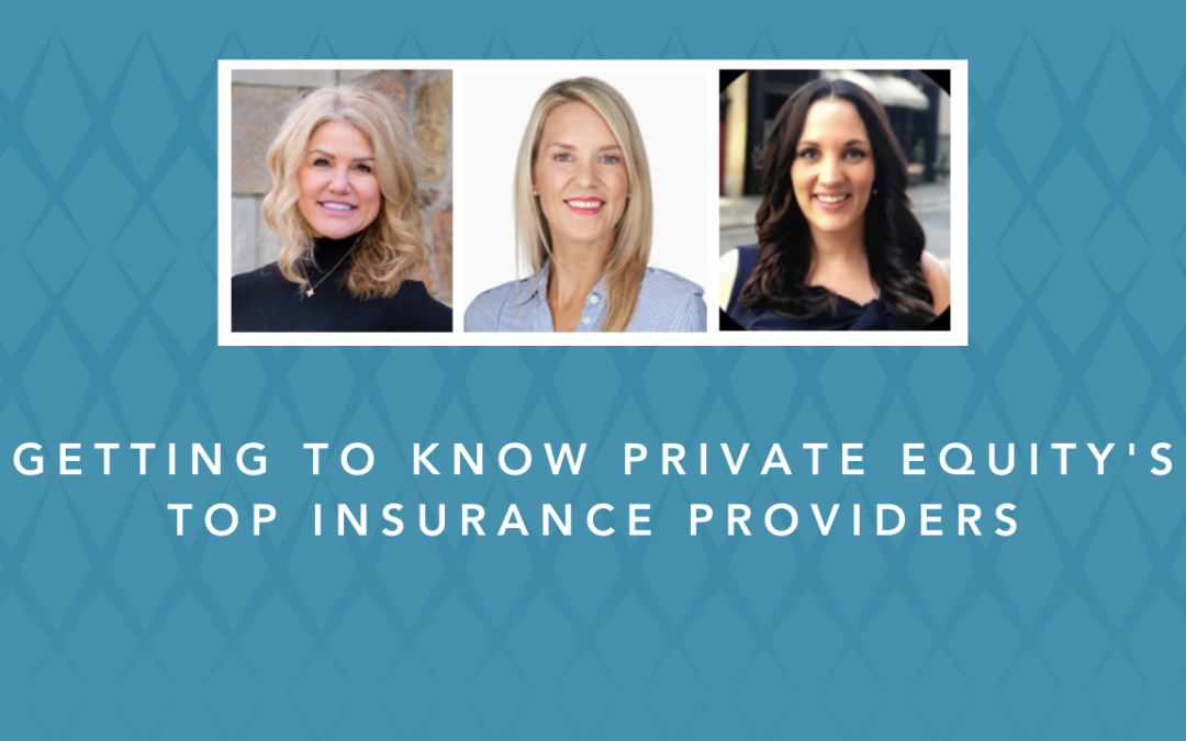 GETTING TO KNOW PRIVATE EQUITY’S TOP INSURANCE PROVIDERS