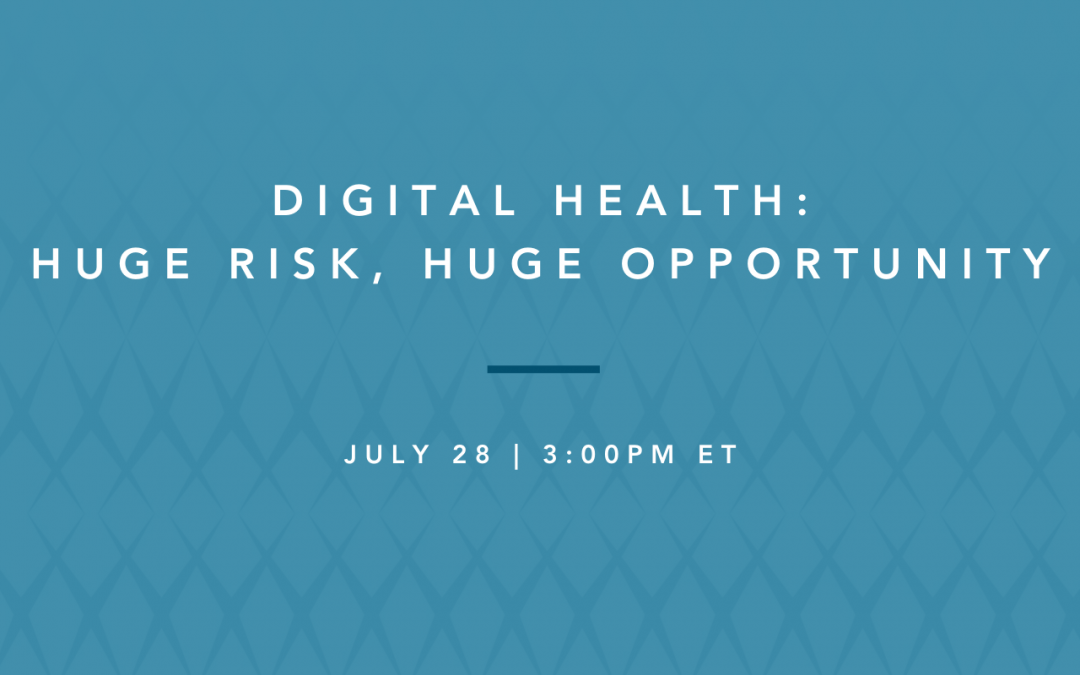 digital health: huge risk, huge opportunity